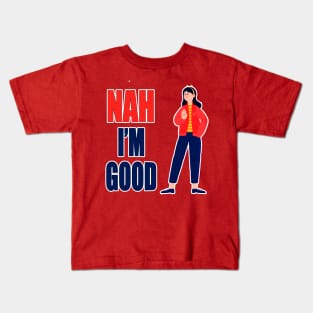 Nah I'm Good funny valentines day shirt for singles Kids T-Shirt